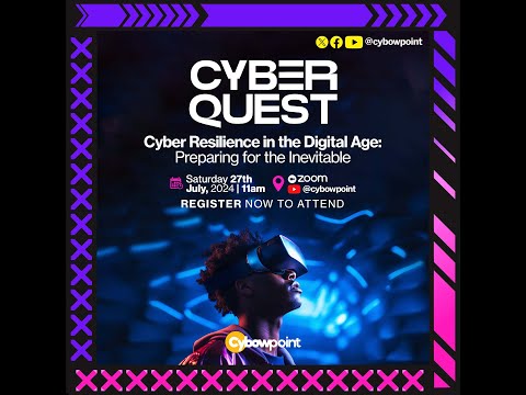 CyberQuest 1.0: Cyber security Resilience in the Digital Age; Preparing for the Inevitable