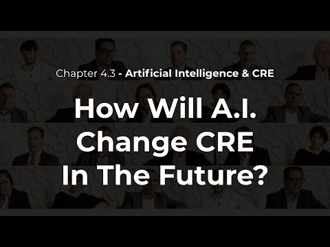 Inside CRE Tech 4.3 - - How Will A.I. Change CRE In The Future?