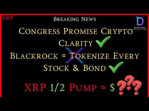 XRP-Congress Promise Crypto Clarity - Blackrock Tokenize Every Stock &amp; Bond - XRP 1/2 Pump = $???