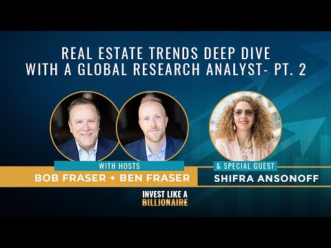 Real Estate Trends Deep Dive with Global Research Analyst Shifra Ansonoff - Pt.2