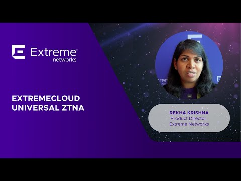 ExtremeCloud Universal ZTNA: Extreme Networks&#039; Comprehensive Solution for Network Security