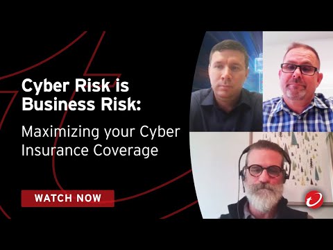 Cyber Risk is Business Risk: Maximizing your Cyber Insurance Coverage