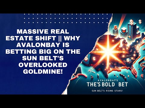 Massive Real Estate Shift || Why AvalonBay is Betting BIG on the Sun Belt&#039;s Overlooked Goldmine!