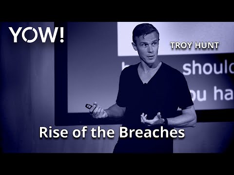 Rise of the Breaches • Troy Hunt • YOW! 2019