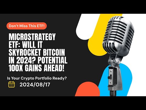 MicroStrategy ETF: Unlocking Bitcoin&#039;s Future in 2024, Risk &amp; Reward Explained! - MicroStrategy ETF