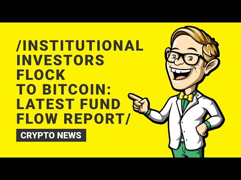 Institutional Investors Flock to Bitcoin: Latest Fund Flow Report