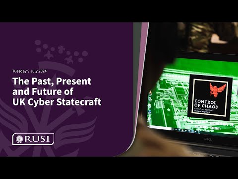 Webinar: The Past, Present and Future of UK Cyber Statecraft | Weds 9 July 2024