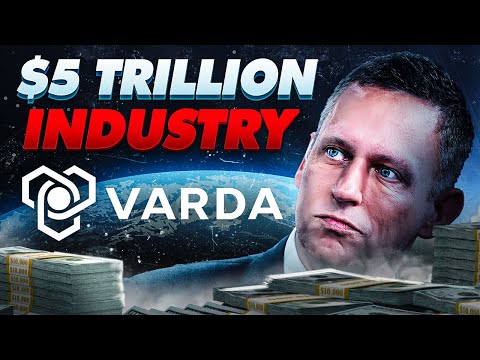 Why Varda Space Industries Is Going to Change The World Forever | 2.7 Billion dollar Succes Story