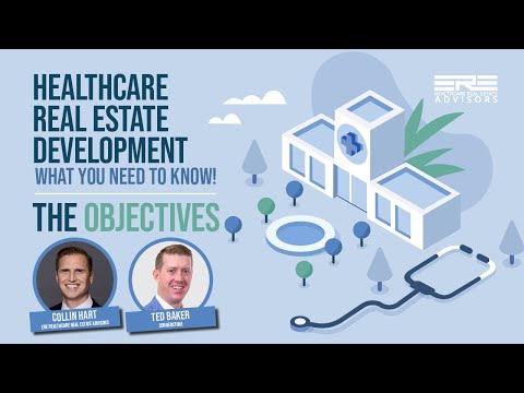 Healthcare Real Estate Development: What you Need to Know! | The Objectives