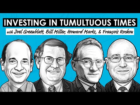 Investing In Uncertain Times w/ Joel Greenblatt, Bill Miller, Howard Marks, François Rochon (RWH021)