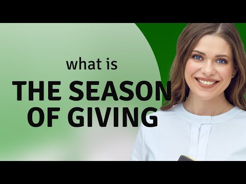 The Spirit of Generosity: Understanding &quot;The Season of Giving&quot;