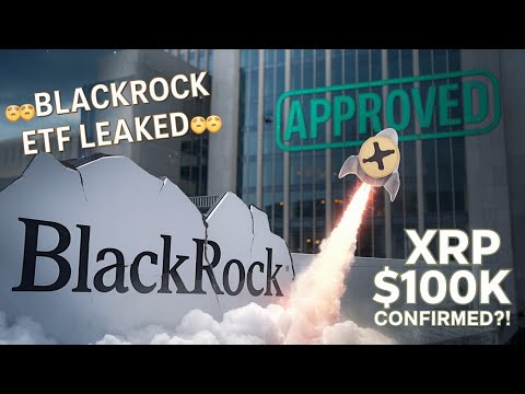 BlackRock’s XRP ETF Filing LEAKED: $100,000 Target CONFIRMED?