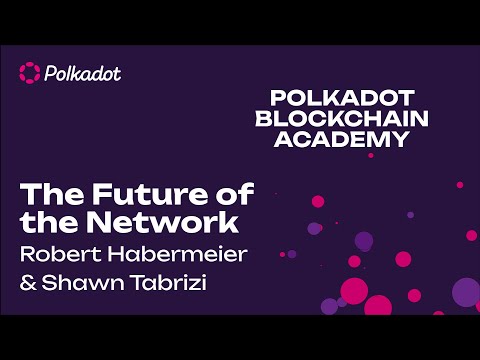 The Future of the Network | Polkadot Blockchain Academy 2023