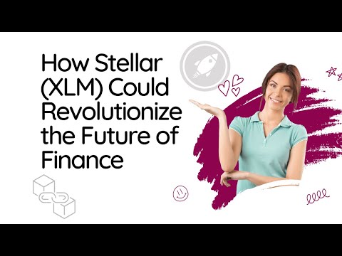 How Stellar (XLM) Could Revolutionize the Future of Finance