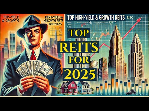 Top High Yield and Growth REITs You WON&#039;T Want to Miss in 2025!