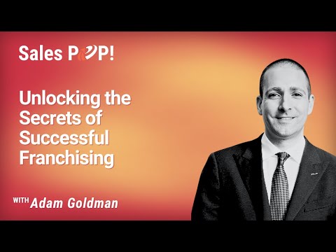 Unlocking the Secrets of Successful Franchising with Adam Goldman