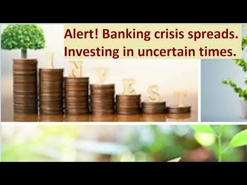 Red alert! U.S. banking crisis spreads! What are investors to do? Investing in turbulent times.