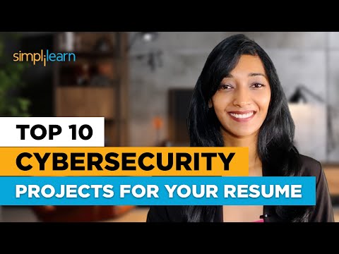 Top 10 Cybersecurity Projects For Your Resume | Best Cyber Security Projects | Simplilearn