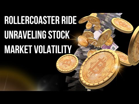 Rollercoaster Ride Unraveling Stock Market Volatility