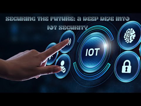 Securing the Future A Deep Dive into IoT Security