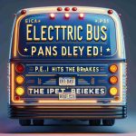 Electric Bus Plans Delayed! P.E.I. Hits the Brakes